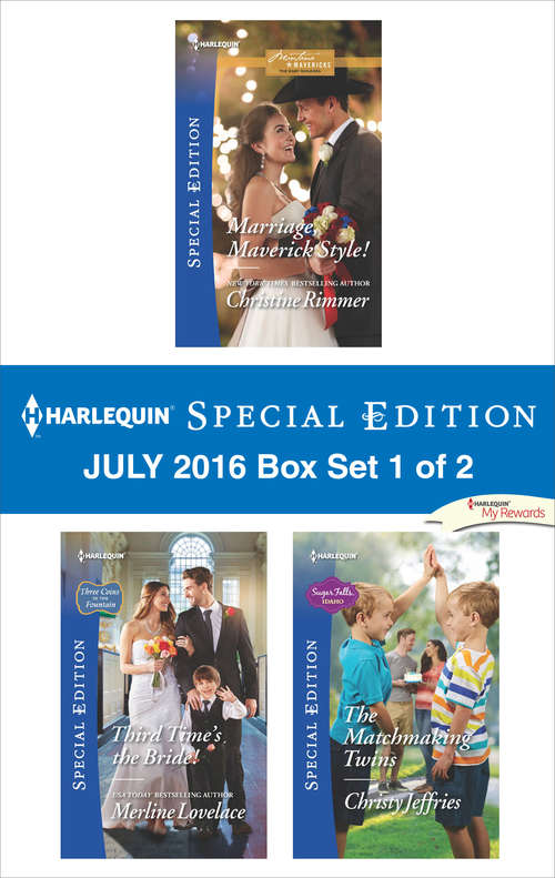 Harlequin Special Edition July 2016 Box Set 1 of 2: Marriage, Maverick Style!\Third Time's the Bride!\The Matchmaking Twins