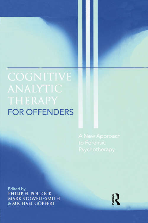 Cognitive Analytic Therapy for Offenders: A New Approach to Forensic Psychotherapy