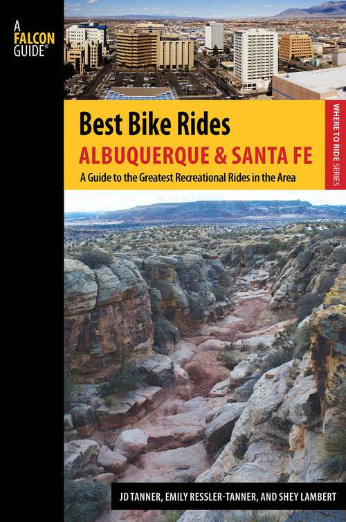Book cover of Best Bike Rides Albuquerque and Santa Fe: The Greatest Recreational Rides in the Area (Best Bike Rides Series)
