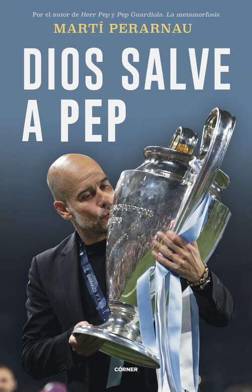 Book cover of Dios salve a Pep: Retrato de una coronación