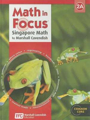 Book cover of Math in Focus®: Singapore Math by Marshall Cavendish, 2A, Common Core
