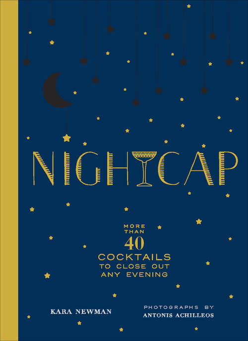 Book cover of Nightcap: More than 40 Cocktails to Close Out Any Evening