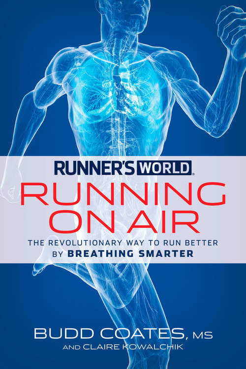 Book cover of Runner's World Running on Air: The Revolutionary Way to Run Better by Breathing Smarter (Runner's World)