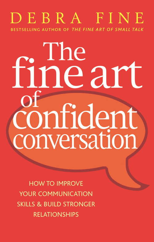 Book cover of The Fine Art Of Confident Conversation: How to improve your communication skills and build stronger relationships