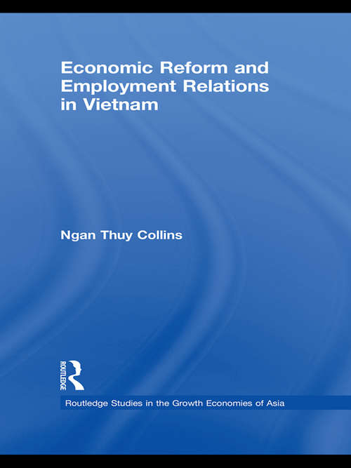 Economic Reform and Employment Relations in Vietnam (Routledge Studies in the Growth Economies of Asia)