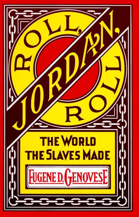 Book cover of Roll, Jordan, Roll: The World the Slaves Made