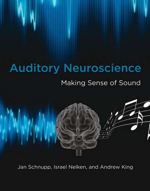 Auditory Neuroscience: Making Sense of Sound