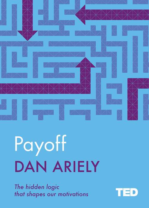 Book cover of Payoff: The Hidden Logic That Shapes Our Motivations