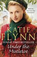 Under the Mistletoe: The Unforgettable And Heartwarming Sunday Times Bestselling Christmas Saga (The\liverpool Sisters Ser. #2)