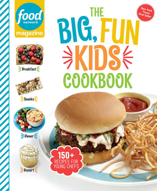 Book cover of Food Network Magazine The Big, Fun Kids Cookbook: 150+ Recipes for Young Chefs