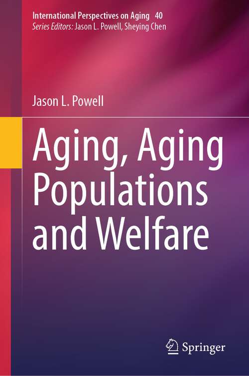 Book cover of Aging, Aging Populations and Welfare (2024) (International Perspectives on Aging #40)