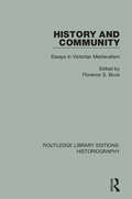 History and Community: Essays in Victorian Medievalism (Routledge Library Editions: Historiography)