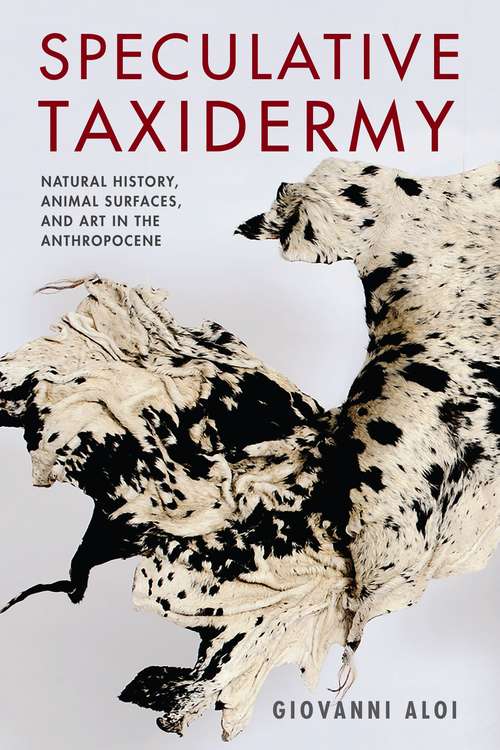 Book cover of Speculative Taxidermy: Natural History, Animal Surfaces, and Art in the Anthropocene (Critical Life Studies)