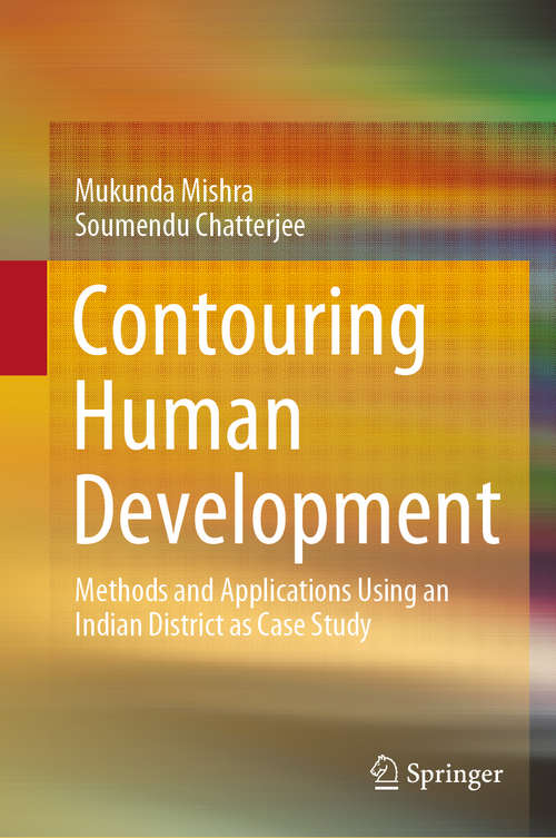 Book cover of Contouring Human Development: Methods and Applications Using an Indian District as Case Study (1st ed. 2020)