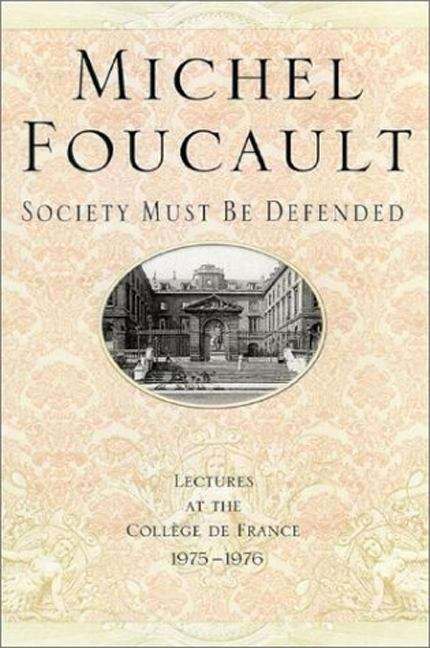 Society Must Be Defended: Lectures At The College De France, 1975-76