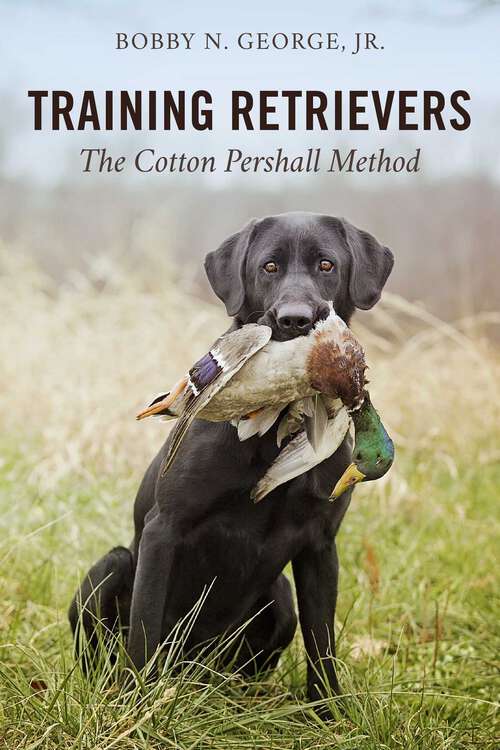 Book cover of Training Retrievers: The Cotton Pershall Method