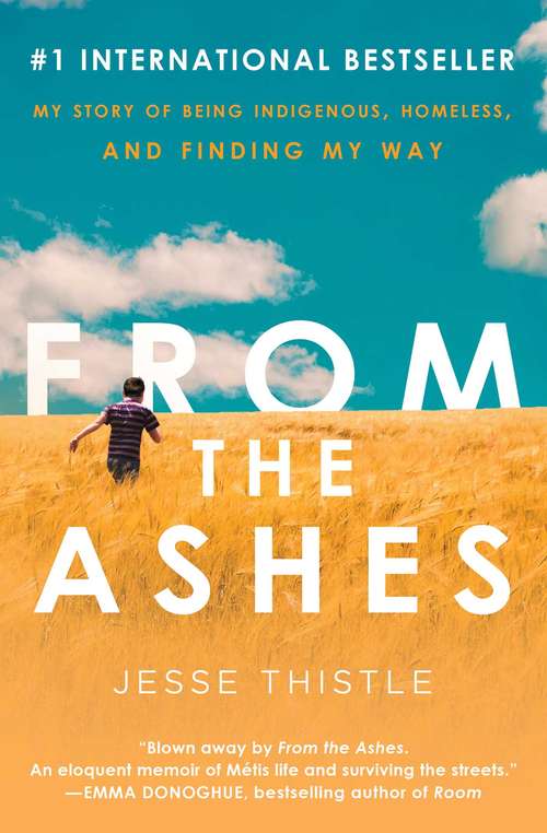 Book cover of From the Ashes: My Story of Being Indigenous, Homeless, and Finding My Way