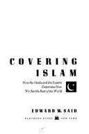 Book cover of Covering Islam: How the Media and the Experts Determine How We See the Rest of the World