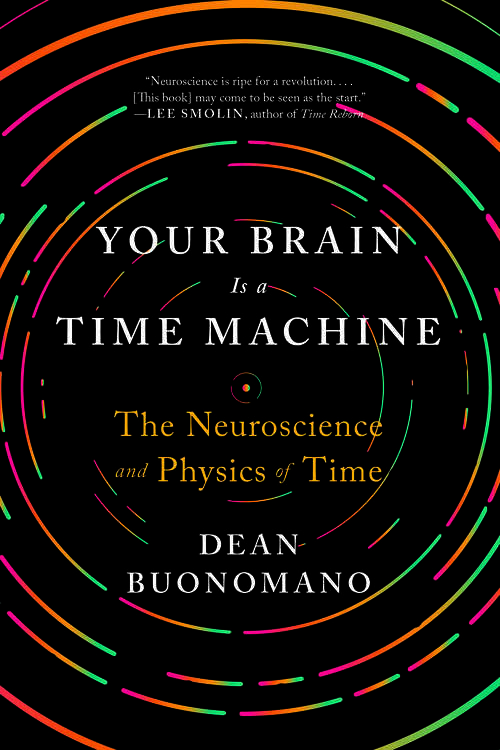 Book cover of Your Brain Is a Time Machine: The Neuroscience and Physics of Time