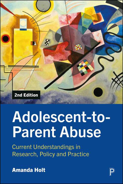 Book cover of Adolescent-to-Parent Abuse: Current Understandings in Research, Policy and Practice (Second Edition)