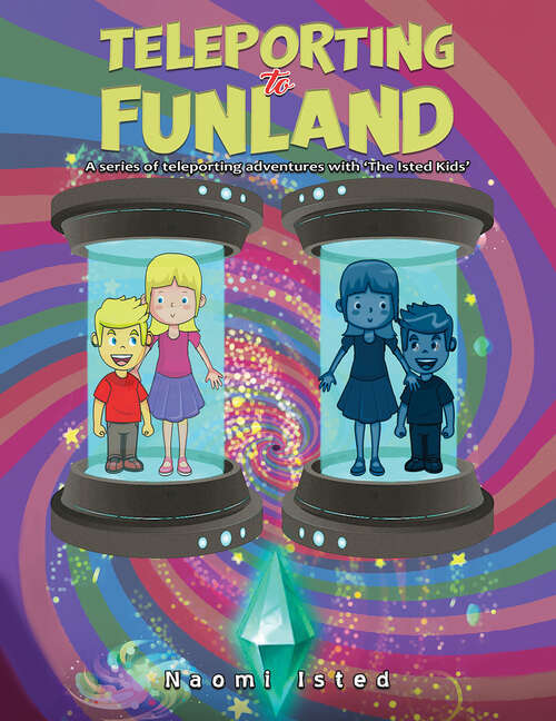 Book cover of Teleporting to Funland: A series of teleporting adventures with 'The Isted Kids' (Teleporting Adventures With 'the Isted Kids' Ser.)
