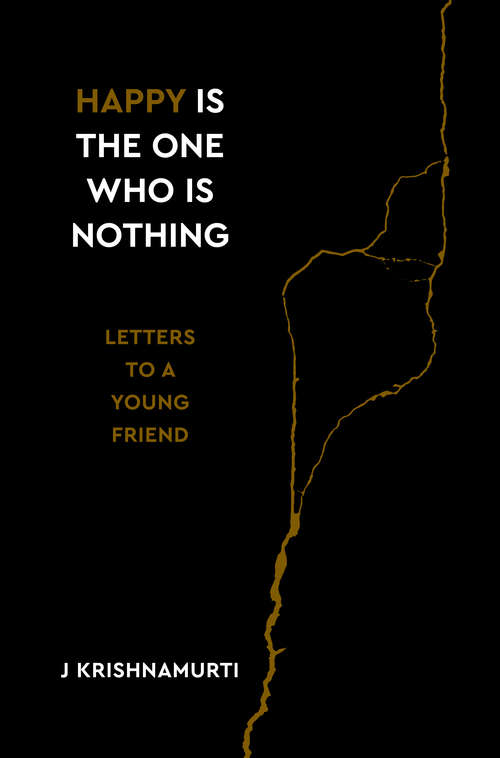 Book cover of Happy Is the One Who Is Nothing: Letters to a Young Friend