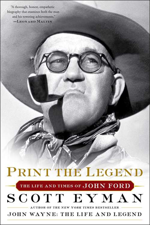 Book cover of Print the Legend: The Life and Times of John Ford