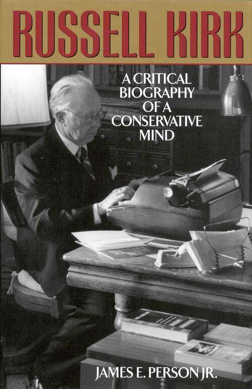 Book cover of Russell Kirk: A Critical Biography of a Conservative Mind