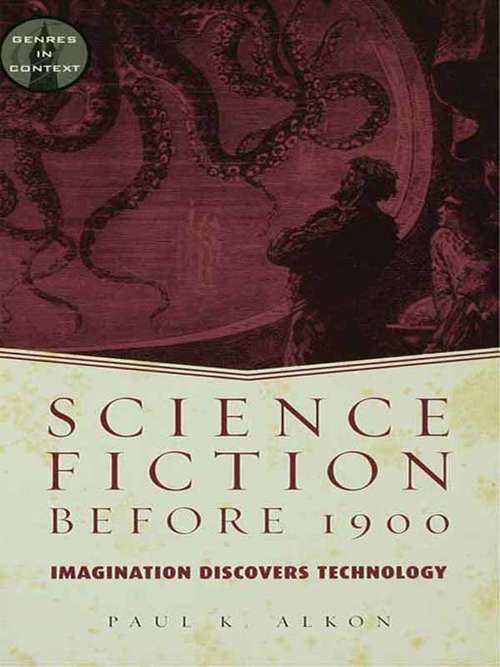 Science Fiction Before 1900: Imagination Discovers Technology (Genres in Context #Vol. 3)