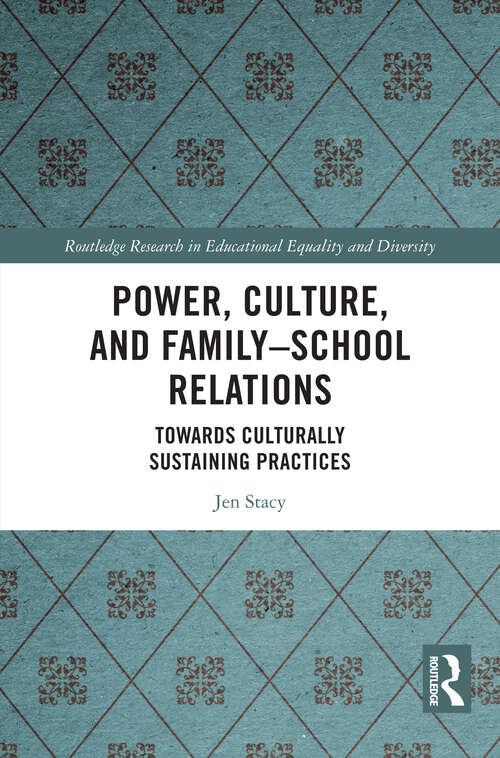 Book cover of Power, Culture, and Family–School Relations: Towards Culturally Sustaining Practices (1) (Routledge Research in Educational Equality and Diversity)