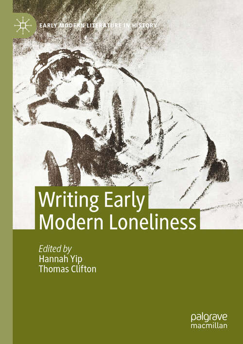 Book cover of Writing Early Modern Loneliness (Early Modern Literature in History)