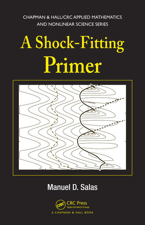 Book cover of A Shock-Fitting Primer (1) (Chapman & Hall/CRC Applied Mathematics & Nonlinear Science)