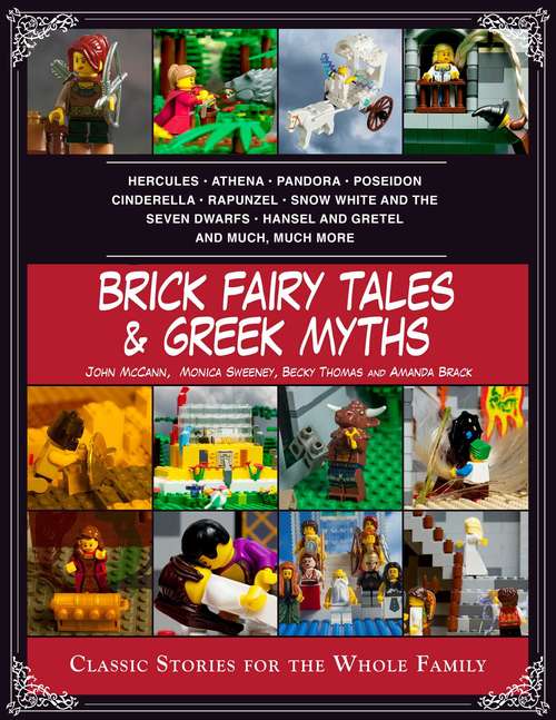 Brick Fairy Tales and Greek Myths: Classic Stories for the Whole Family