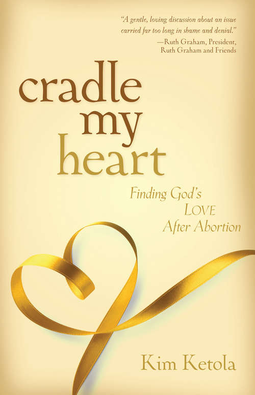 Book cover of Cradle My Heart: Finding God's Love After Abortion