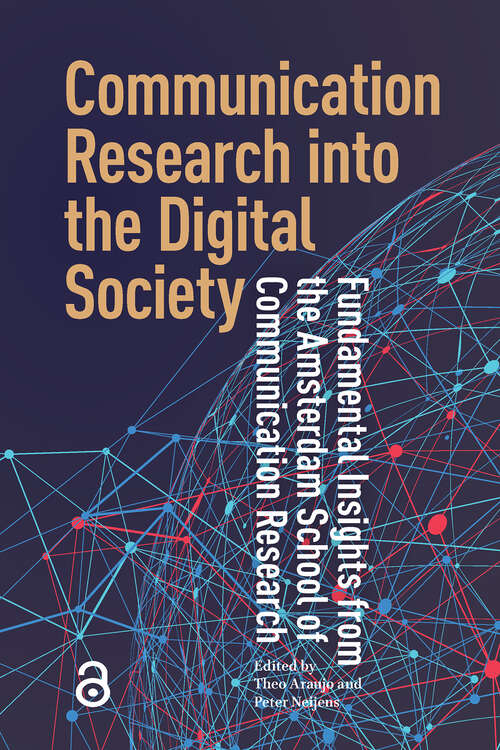 Book cover of Communication Research into the Digital Society: Fundamental Insights from the Amsterdam School of Communication Research (1)