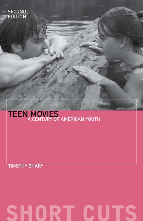 Book cover of Teen Movies: A Century of American Youth (Short Cuts)