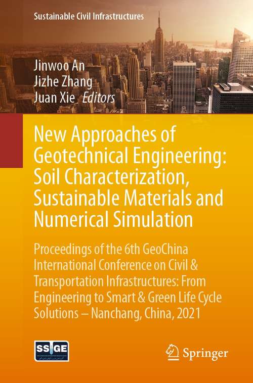 New Approaches of Geotechnical Engineering: Proceedings of the 6th GeoChina International Conference on Civil & Transportation Infrastructures: From Engineering to Smart & Green Life Cycle Solutions -- Nanchang, China, 2021 (Sustainable Civil Infrastructures)