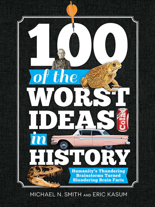 100 of the Worst Ideas in History