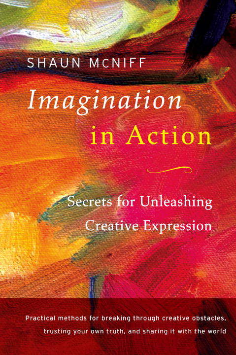 Imagination in Action: Secrets for Unleashing Creative Expression