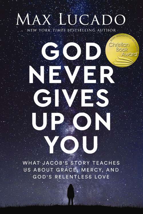 Book cover of God Never Gives Up on You: What Jacob's Story Teaches Us About Grace, Mercy, and God's Relentless Love