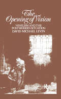 The Opening of Vision: Nihilism and the Postmodern Situation