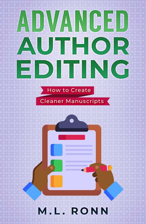Book cover of Advanced Author Editing: How to Create Cleaner Manuscripts (Author Level Up #15)