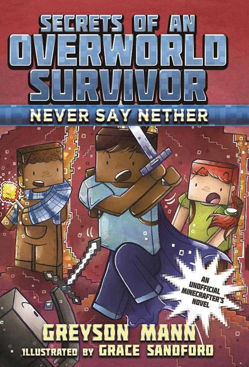 Book cover of Never Say Nether: An Unofficial Minecrafter's Novel (Secrets of an Overworld Survivor #4)