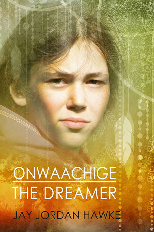 Book cover of Onwaachige the Dreamer (The Two-spirit Chronicles #3)