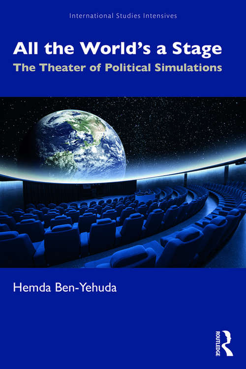 Book cover of All the World’s a Stage: The Theater of Political Simulations