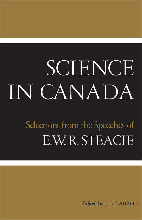 Book cover of Science in Canada: Selections from the Speeches of E.W.R. Steacie