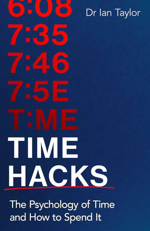 Book cover of Time Hacks: The psychology of time and how to spend it