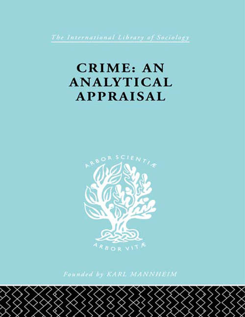 Crime:Analyt Appraisal Ils 201 (International Library of Sociology)