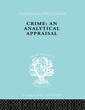 Crime: An Analytical Appraisal (International Library of Sociology)