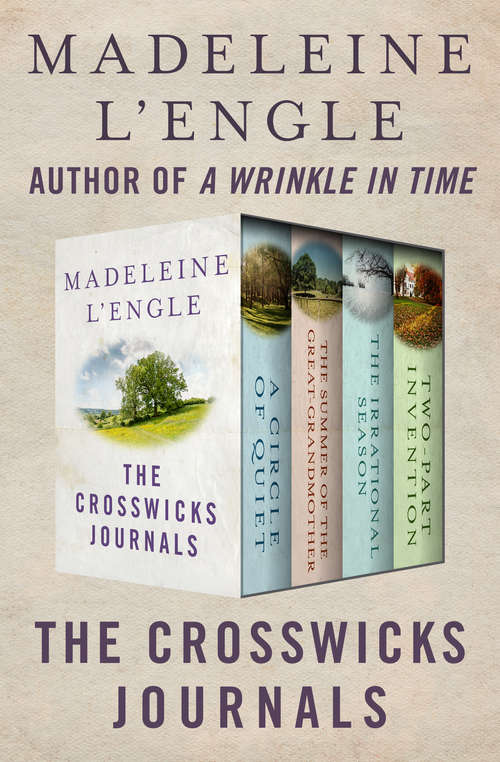 Book cover of The Crosswicks Journals: A Circle of Quiet, The Summer of the Great-Grandmother, The Irrational Season, and Two-Part Invention